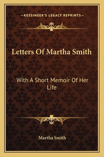 Letters Of Martha Smith: With A Short Memoir Of Her Life