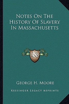 Notes On The History Of Slavery In Massachusetts