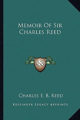 Memoir Of Sir Charles Reed