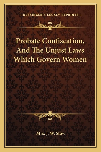 Probate Confiscation, And The Unjust Laws Which Govern Women