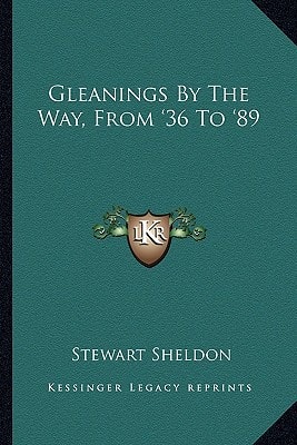 Gleanings By The Way, From '36 To '89