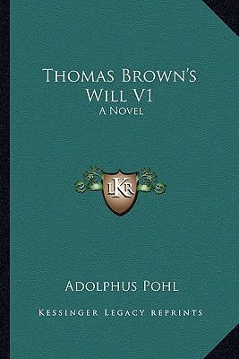 Thomas Brown's Will V1: A Novel