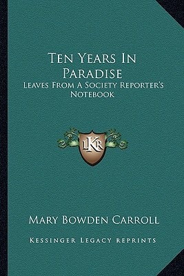 Ten Years In Paradise: Leaves From A Society Reporter's Notebook