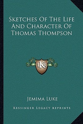 Sketches Of The Life And Character Of Thomas Thompson