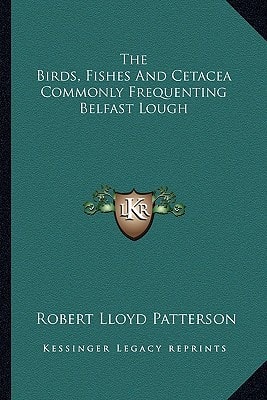 The Birds, Fishes And Cetacea Commonly Frequenting Belfast Lough