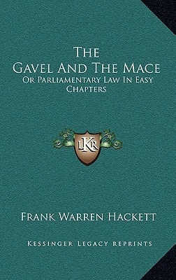 The Gavel And The Mace: Or Parliamentary Law In Easy Chapters
