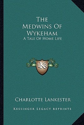 The Medwins Of Wykeham: A Tale Of Home Life
