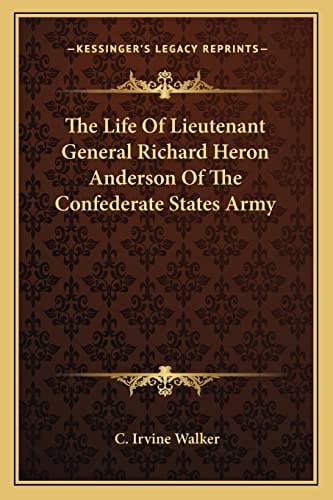 The Life Of Lieutenant General Richard Heron Anderson Of The Confederate States Army
