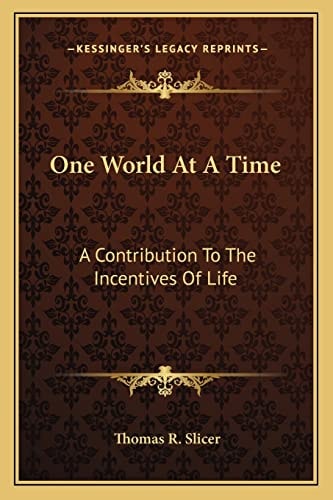 One World At A Time: A Contribution To The Incentives Of Life