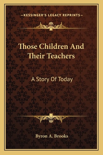Those Children And Their Teachers: A Story Of Today