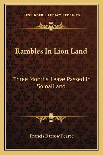 Rambles In Lion Land: Three Months' Leave Passed In Somaliland