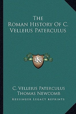 The Roman History Of C. Velleius Paterculus
