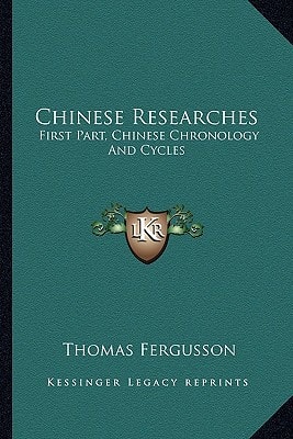 Chinese Researches: First Part, Chinese Chronology And Cycles