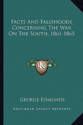 Facts And Falsehoods Concerning The War On The South, 1861-1865