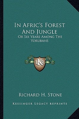 In Afric's Forest And Jungle: Or Six Years Among The Yorubans