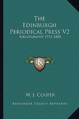 The Edinburgh Periodical Press V2: Bibliography 1711-1800