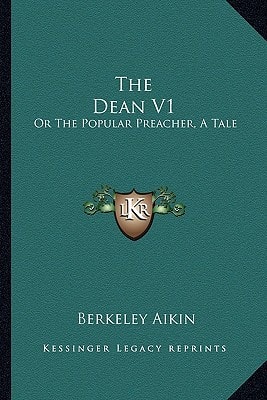 The Dean V1: Or The Popular Preacher, A Tale