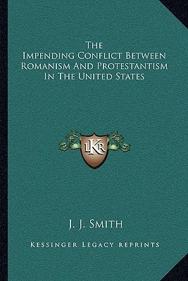 The Impending Conflict Between Romanism And Protestantism In The United States