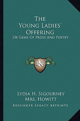 The Young Ladies' Offering: Or Gems Of Prose And Poetry