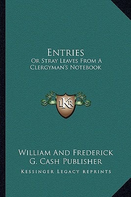 Entries: Or Stray Leaves From A Clergyman's Notebook