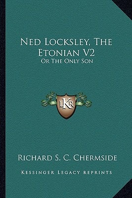 Ned Locksley, The Etonian V2: Or The Only Son