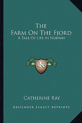 The Farm On The Fjord: A Tale Of Life In Norway
