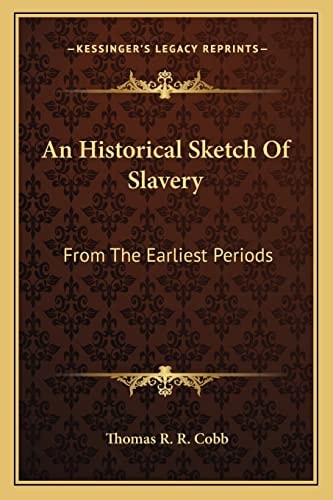 An Historical Sketch Of Slavery: From The Earliest Periods
