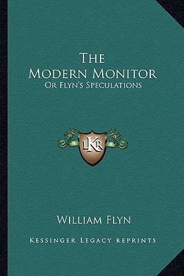 The Modern Monitor: Or Flyn's Speculations