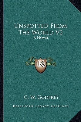 Unspotted From The World V2: A Novel
