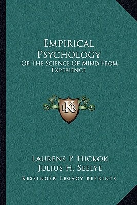 Empirical Psychology: Or The Science Of Mind From Experience