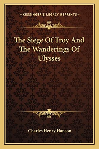 The Siege Of Troy And The Wanderings Of Ulysses