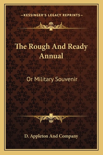 The Rough And Ready Annual: Or Military Souvenir