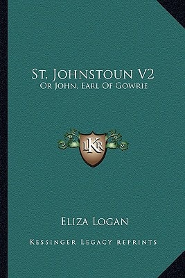 St. Johnstoun V2: Or John, Earl Of Gowrie