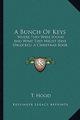 A Bunch Of Keys: Where They Were Found And What They Might Have Unlocked, A Christmas Book