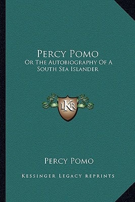 Percy Pomo: Or The Autobiography Of A South Sea Islander