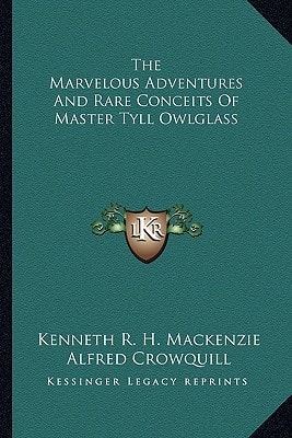 The Marvelous Adventures And Rare Conceits Of Master Tyll Owlglass