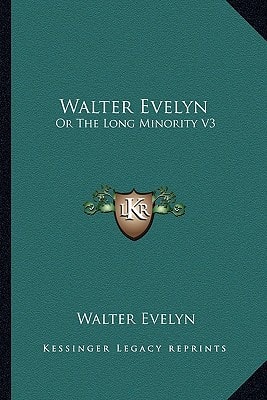 Walter Evelyn: Or The Long Minority V3