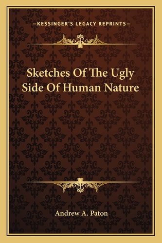 Sketches Of The Ugly Side Of Human Nature