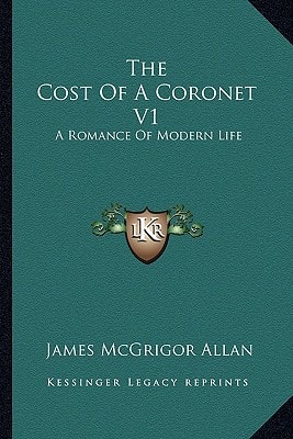 The Cost Of A Coronet V1: A Romance Of Modern Life
