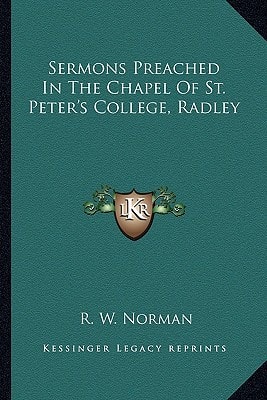 Sermons Preached In The Chapel Of St. Peter's College, Radley