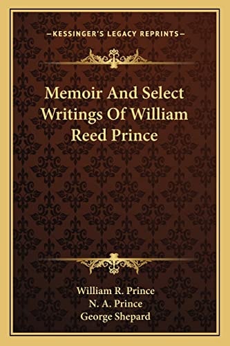 Memoir And Select Writings Of William Reed Prince