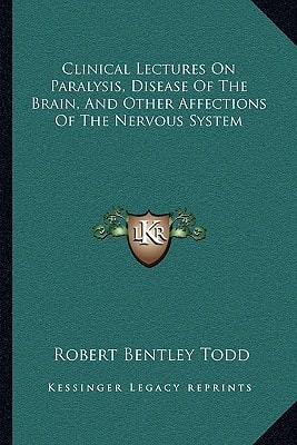 Clinical Lectures On Paralysis, Disease Of The Brain, And Other Affections Of The Nervous System