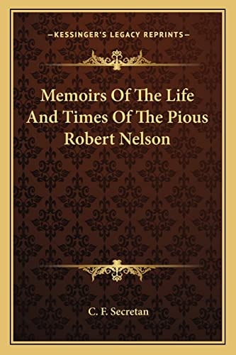 Memoirs Of The Life And Times Of The Pious Robert Nelson