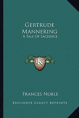 Gertrude Mannering: A Tale Of Sacrifice