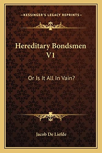 Hereditary Bondsmen V1: Or Is It All In Vain?