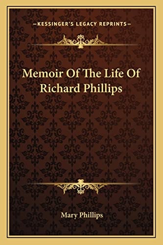 Memoir Of The Life Of Richard Phillips