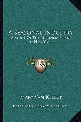 A Seasonal Industry: A Study Of The Millinery Trade In New York