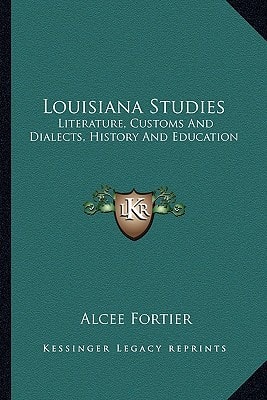 Louisiana Studies: Literature, Customs And Dialects, History And Education
