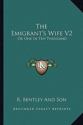 The Emigrant's Wife V2: Or One In Ten Thousand