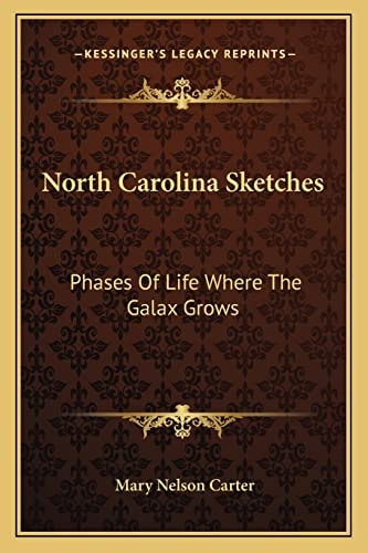 North Carolina Sketches: Phases Of Life Where The Galax Grows